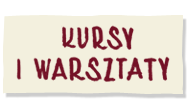 Kursy i Warsztaty